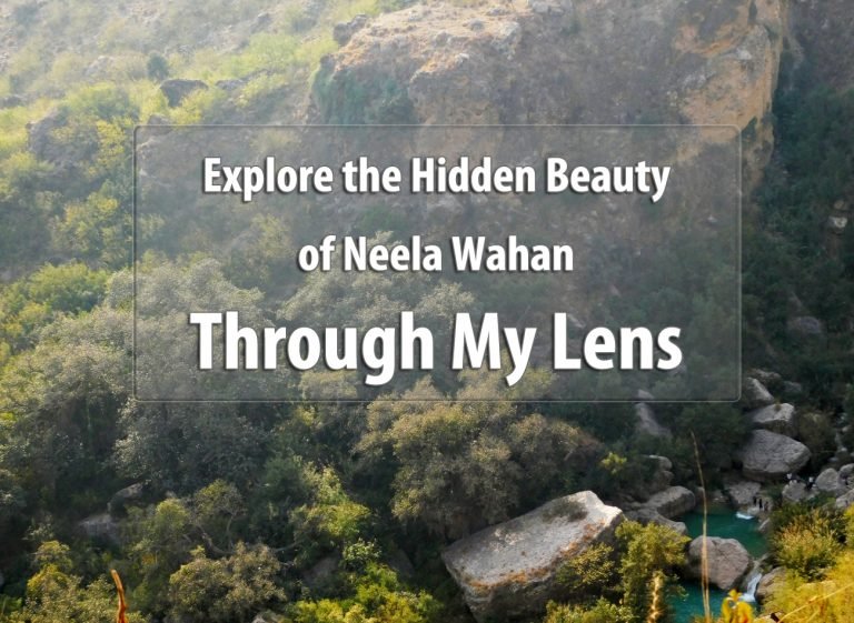 Explore the Hidden Beauty of Neela Wahan Through My Lens